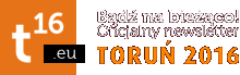 Oficjalny newsletter Toruń 2016